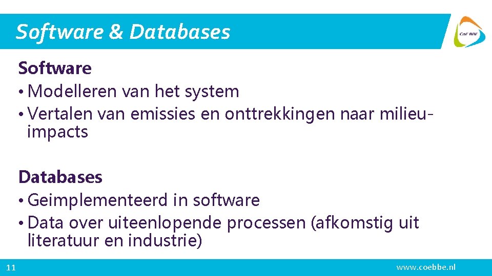 Software & Databases Software • Modelleren van het system • Vertalen van emissies en