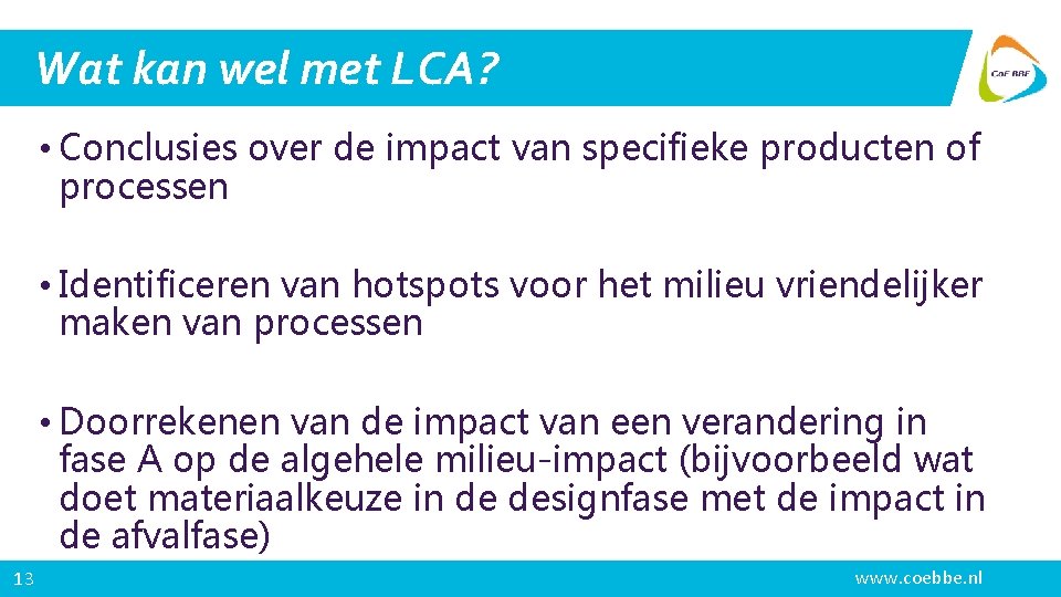Wat kan wel met LCA? • Conclusies over de impact van specifieke producten of