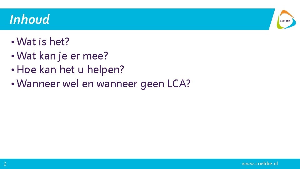 Inhoud • Wat is het? • Wat kan je er mee? • Hoe kan