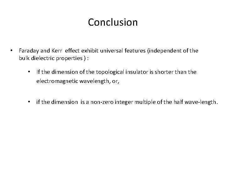 Conclusion • Faraday and Kerr effect exhibit universal features (independent of the bulk dielectric