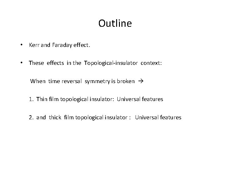 Outline • Kerr and Faraday effect. • These effects in the Topological-insulator context: When
