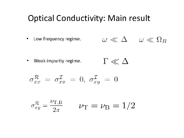 Optical Conductivity: Main result • Low frequency regime. • Weak impurity regime. 