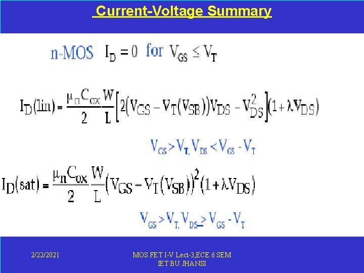  Current-Voltage Summary 2/22/2021 MOS FET I-V Lect-3, ECE 6 SEM IET BU JHANSI