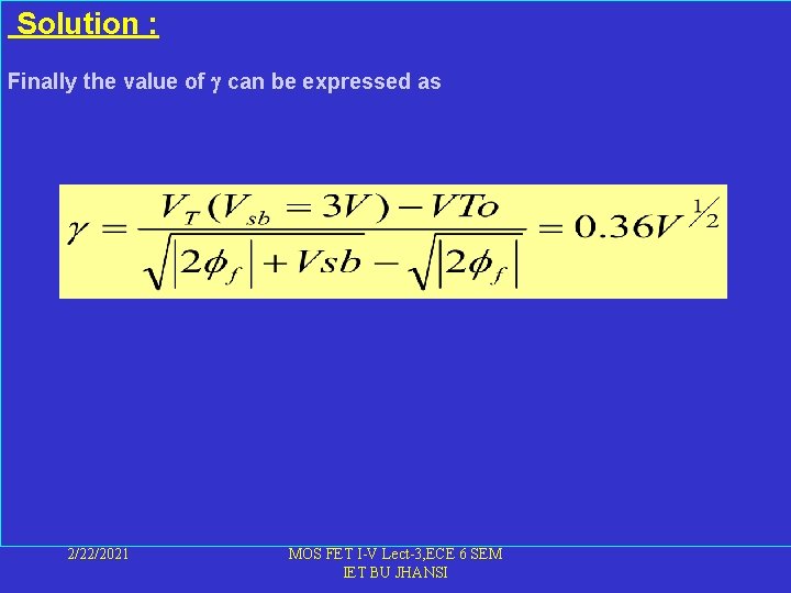  Solution : Finally the value of can be expressed as 2/22/2021 MOS FET