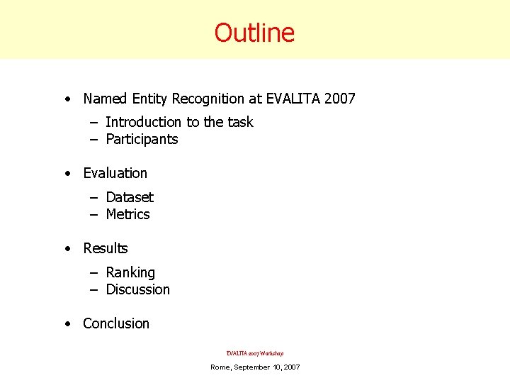 Outline • Named Entity Recognition at EVALITA 2007 – Introduction to the task –