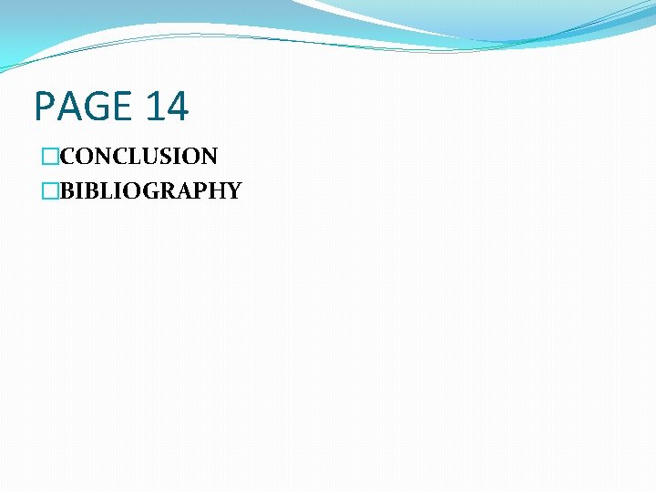 PAGE 14 �CONCLUSION �BIBLIOGRAPHY 