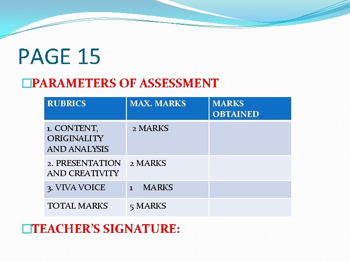 PAGE 15 �PARAMETERS OF ASSESSMENT RUBRICS MAX. MARKS 1. CONTENT, ORIGINALITY AND ANALYSIS 2