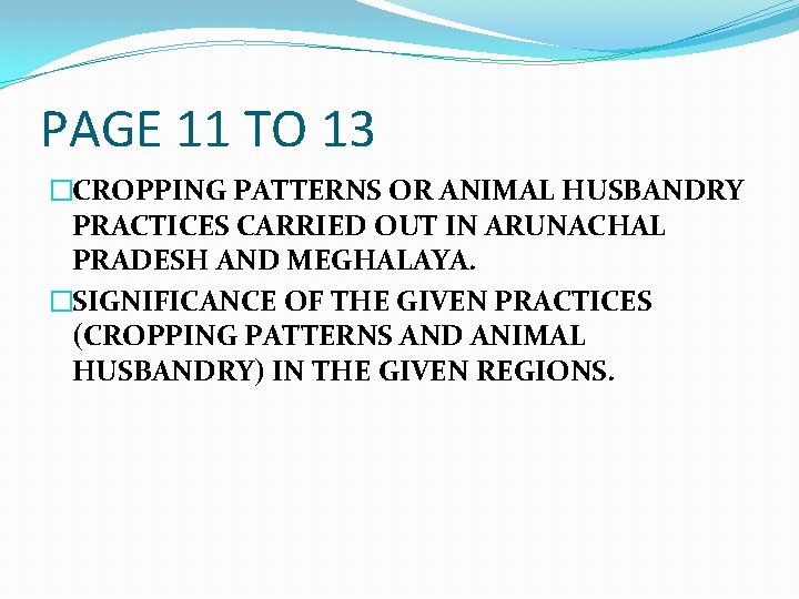 PAGE 11 TO 13 �CROPPING PATTERNS OR ANIMAL HUSBANDRY PRACTICES CARRIED OUT IN ARUNACHAL
