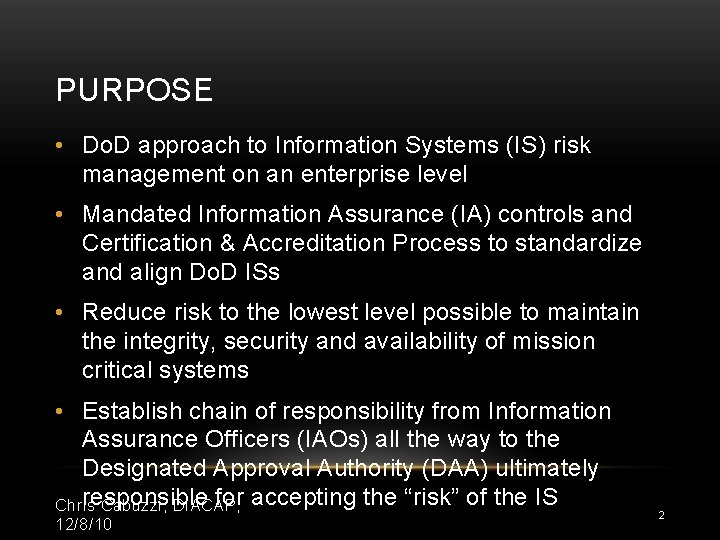 PURPOSE • Do. D approach to Information Systems (IS) risk management on an enterprise