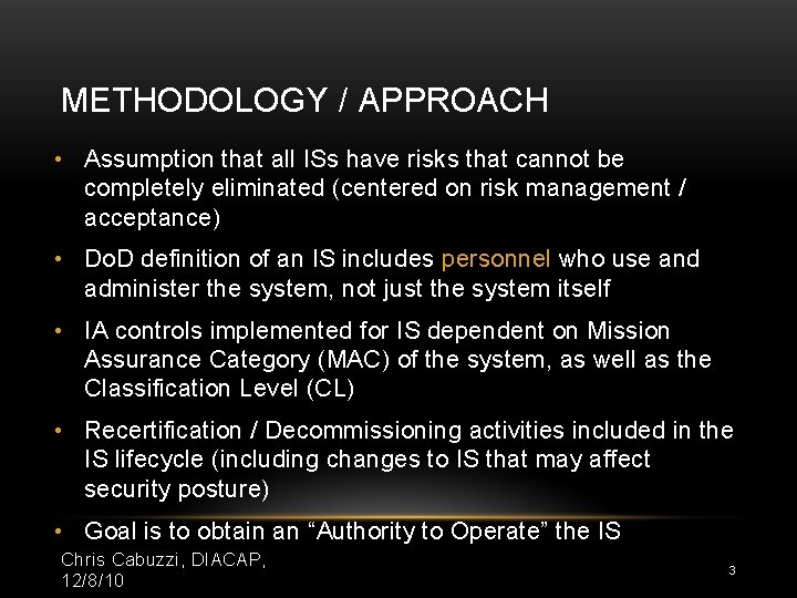 METHODOLOGY / APPROACH • Assumption that all ISs have risks that cannot be completely