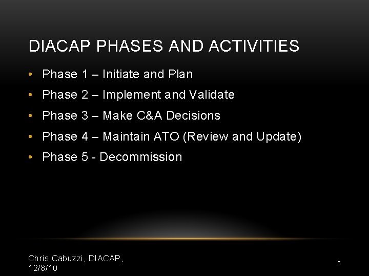 DIACAP PHASES AND ACTIVITIES • Phase 1 – Initiate and Plan • Phase 2
