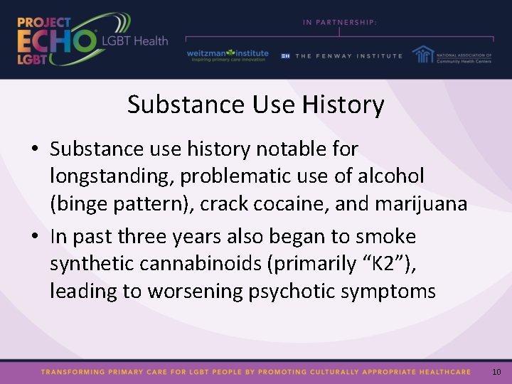 Substance Use History • Substance use history notable for longstanding, problematic use of alcohol