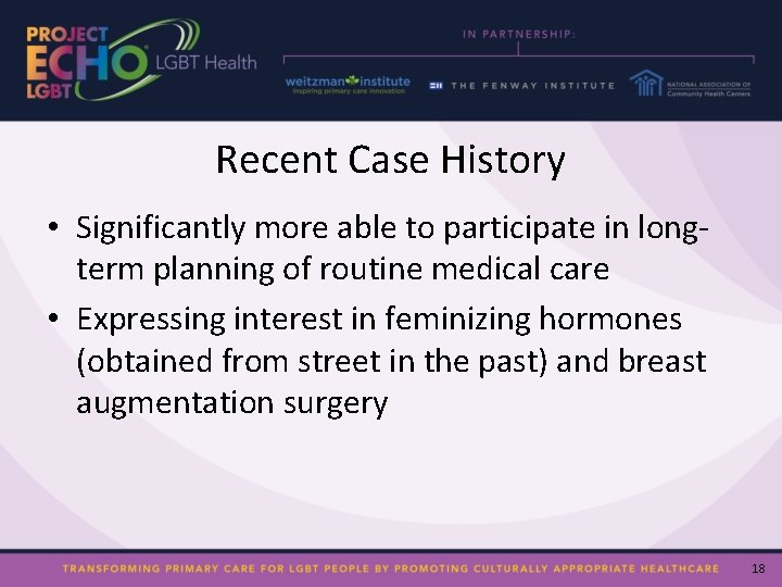 Recent Case History • Significantly more able to participate in longterm planning of routine