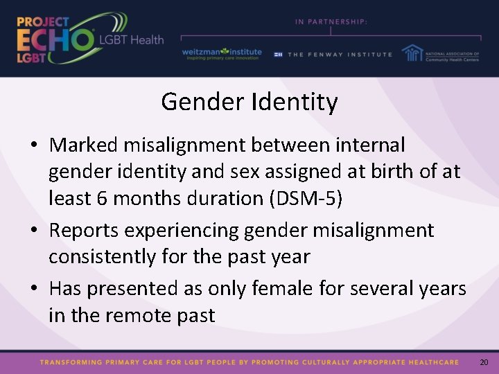 Gender Identity • Marked misalignment between internal gender identity and sex assigned at birth