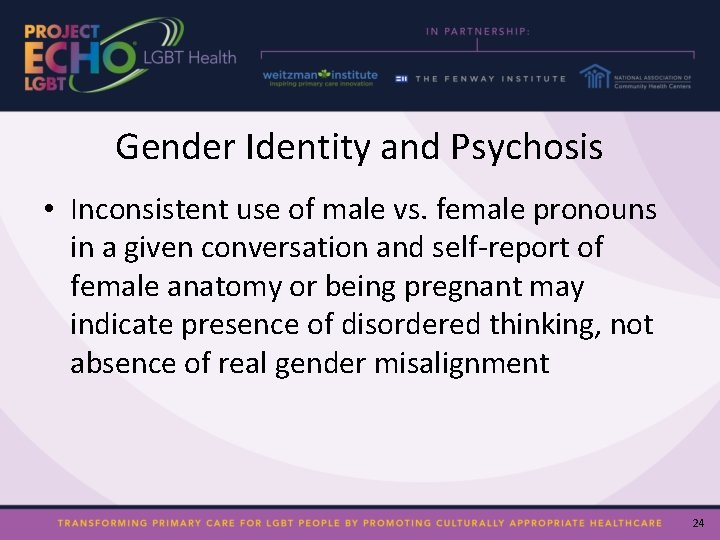 Gender Identity and Psychosis • Inconsistent use of male vs. female pronouns in a