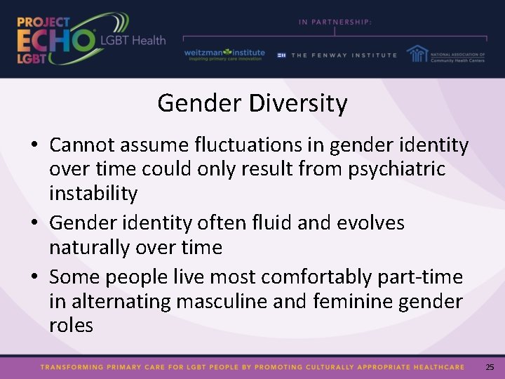 Gender Diversity • Cannot assume fluctuations in gender identity over time could only result