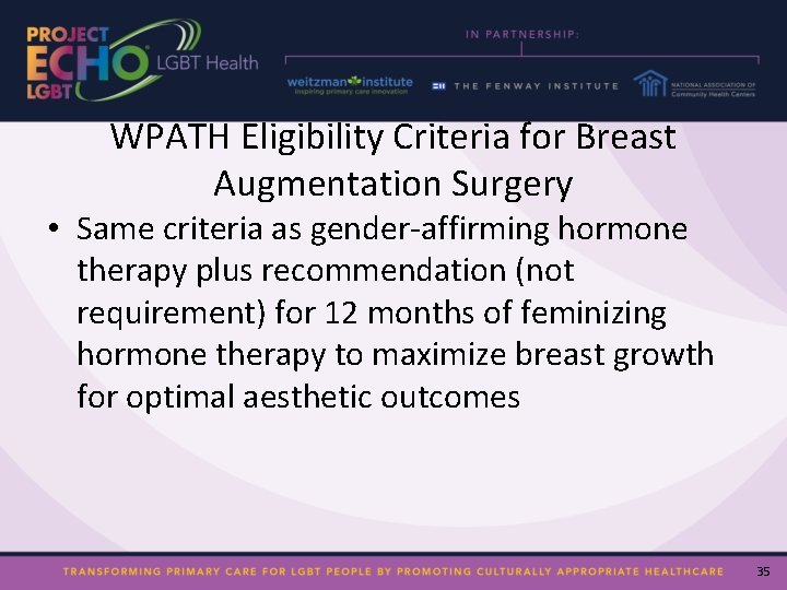 WPATH Eligibility Criteria for Breast Augmentation Surgery • Same criteria as gender-affirming hormone therapy