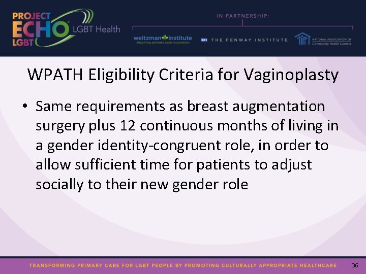 WPATH Eligibility Criteria for Vaginoplasty • Same requirements as breast augmentation surgery plus 12