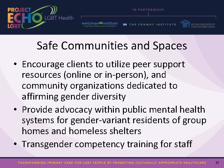 Safe Communities and Spaces • Encourage clients to utilize peer support resources (online or