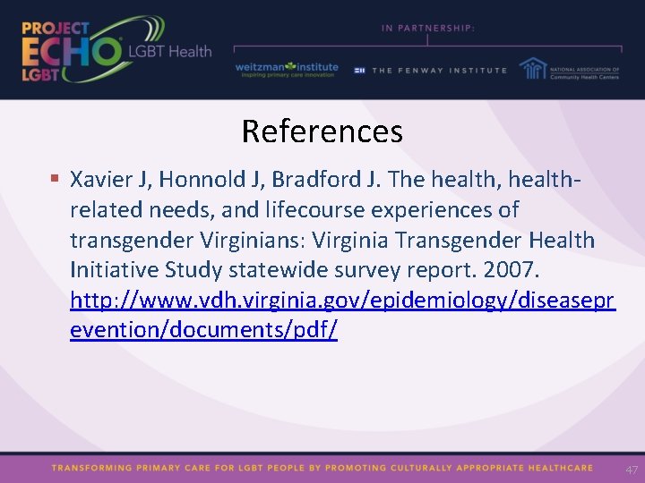 References § Xavier J, Honnold J, Bradford J. The health, health- related needs, and