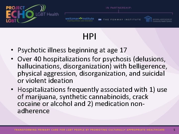 HPI • Psychotic illness beginning at age 17 • Over 40 hospitalizations for psychosis