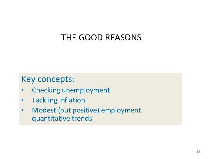 THE GOOD REASONS Key concepts: • • • Checking unemployment Tackling inflation Modest (but