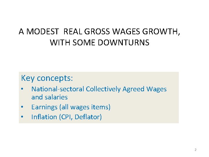 A MODEST REAL GROSS WAGES GROWTH, WITH SOME DOWNTURNS Key concepts: • • •
