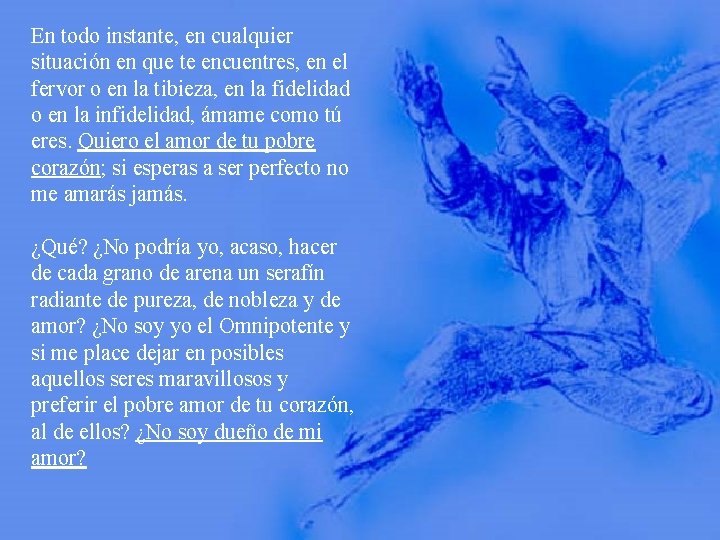 En todo instante, en cualquier situación en que te encuentres, en el fervor o