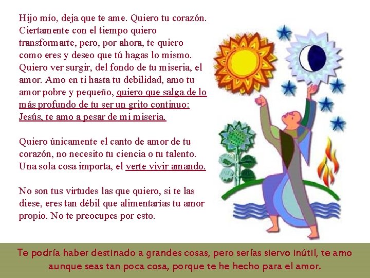 Hijo mío, deja que te ame. Quiero tu corazón. Ciertamente con el tiempo quiero