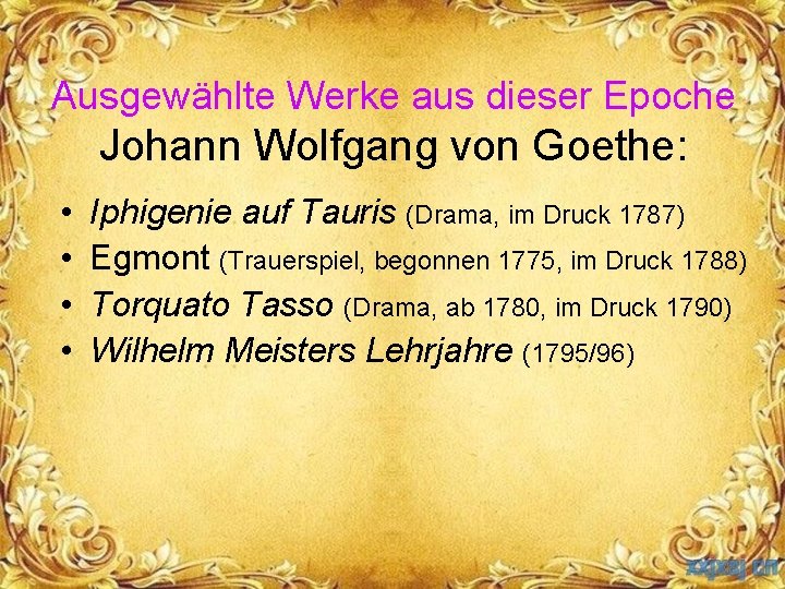 Ausgewählte Werke aus dieser Epoche Johann Wolfgang von Goethe: • • Iphigenie auf Tauris