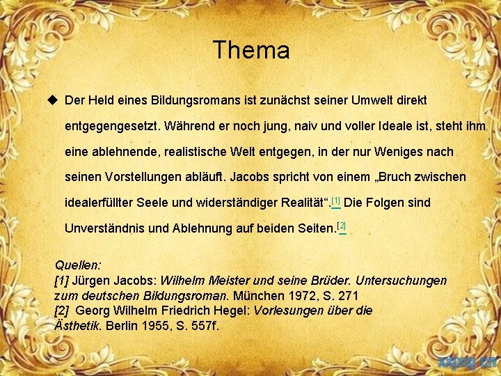 Thema u Der Held eines Bildungsromans ist zunächst seiner Umwelt direkt entgegengesetzt. Während er