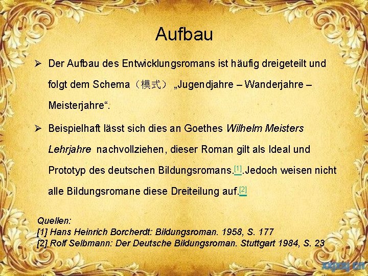 Aufbau Ø Der Aufbau des Entwicklungsromans ist häufig dreigeteilt und folgt dem Schema（模式） „Jugendjahre