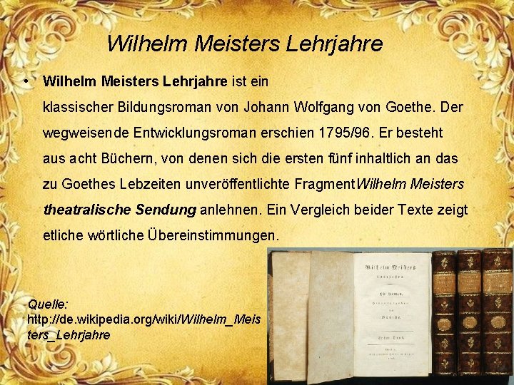 Wilhelm Meisters Lehrjahre • Wilhelm Meisters Lehrjahre ist ein klassischer Bildungsroman von Johann Wolfgang