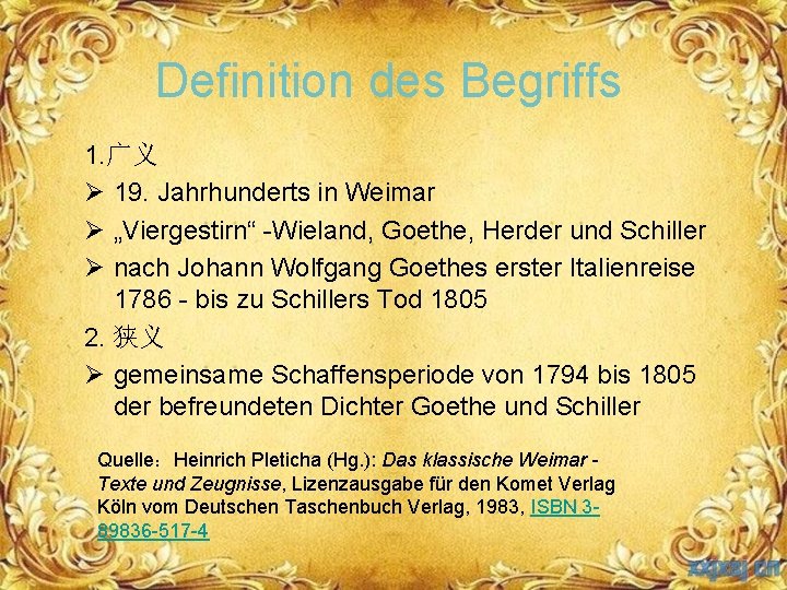 Definition des Begriffs 1. 广义 Ø 19. Jahrhunderts in Weimar Ø „Viergestirn“ -Wieland, Goethe,