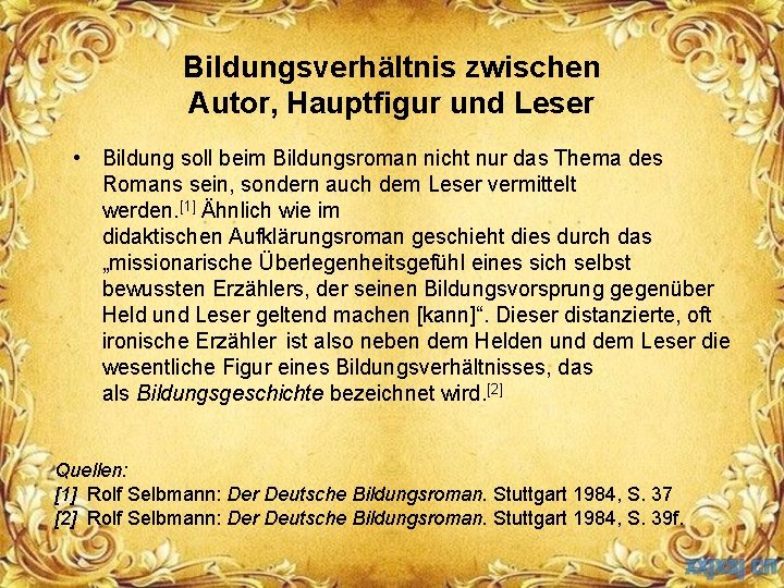 Bildungsverhältnis zwischen Autor, Hauptfigur und Leser • Bildung soll beim Bildungsroman nicht nur das