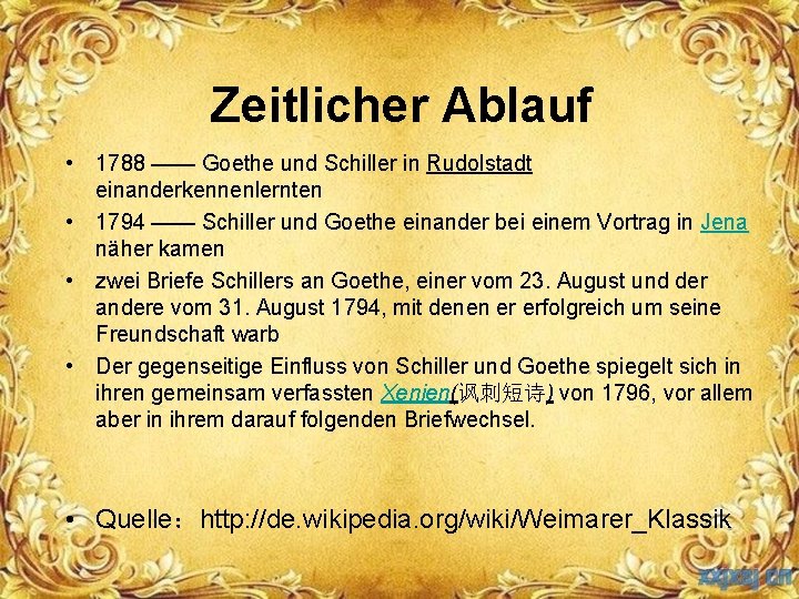 Zeitlicher Ablauf • 1788 —— Goethe und Schiller in Rudolstadt einanderkennenlernten • 1794 ——