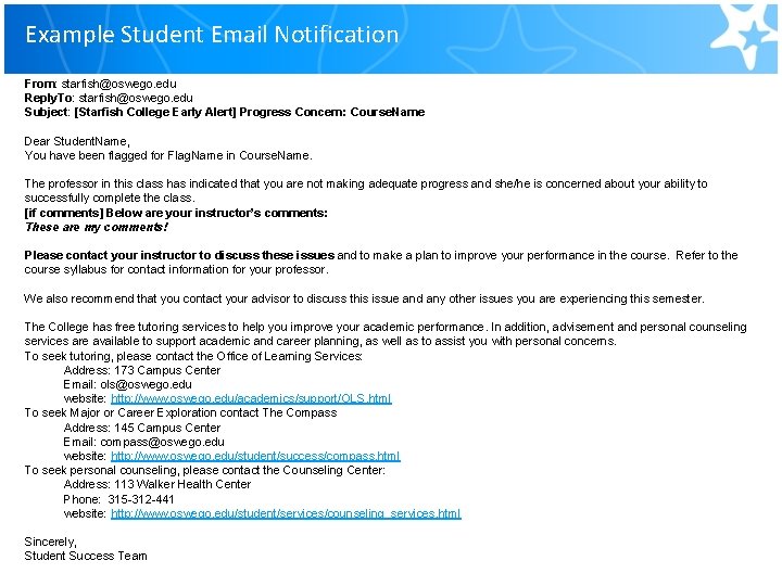 Example Student Email Notification From: starfish@oswego. edu Reply. To: starfish@oswego. edu Subject: [Starfish College Example Student Email Notification From: starfish@oswego. edu Reply. To: starfish@oswego. edu Subject: [Starfish College