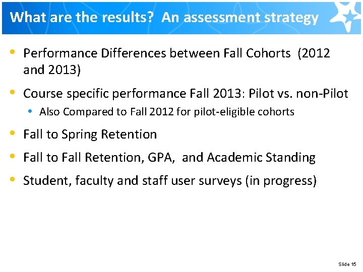 What are the results? An assessment strategy • Performance Differences between Fall Cohorts (2012 What are the results? An assessment strategy • Performance Differences between Fall Cohorts (2012