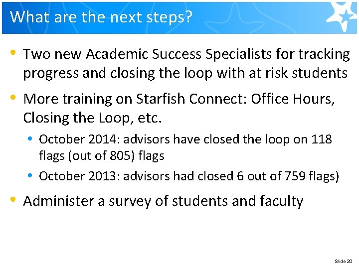 What are the next steps? • Two new Academic Success Specialists for tracking progress What are the next steps? • Two new Academic Success Specialists for tracking progress