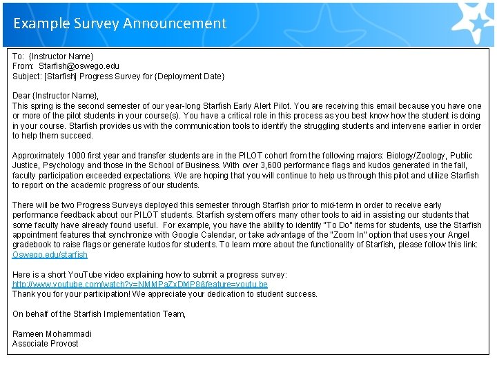 Example Survey Announcement To: {Instructor Name} From: Starfish@oswego. edu Subject: [Starfish] Progress Survey for