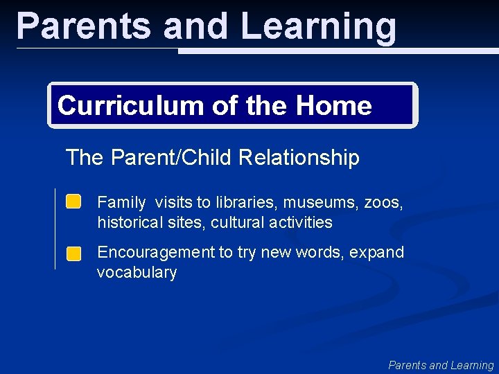 Parents and Learning Curriculum of the Home The Parent/Child Relationship Family visits to libraries,
