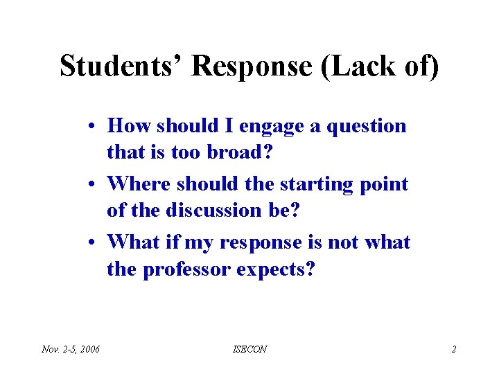 Students’ Response (Lack of) • How should I engage a question that is too