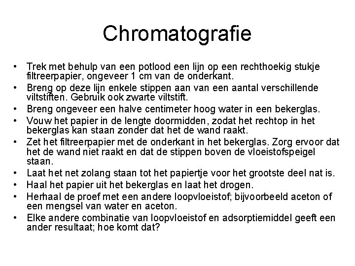 Chromatografie • Trek met behulp van een potlood een lijn op een rechthoekig stukje