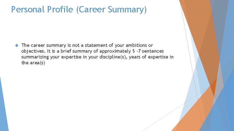 Personal Profile (Career Summary) The career summary is not a statement of your ambitions