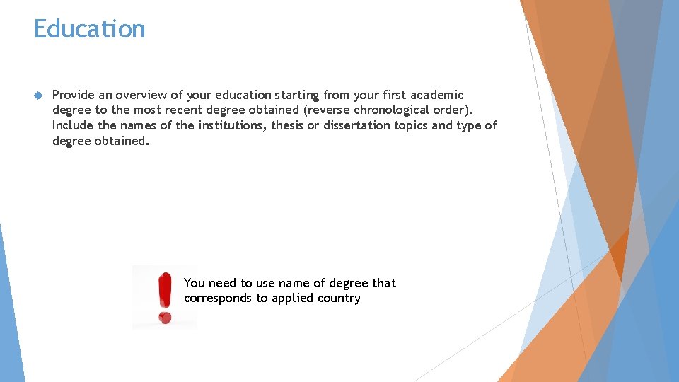 Education Provide an overview of your education starting from your first academic degree to