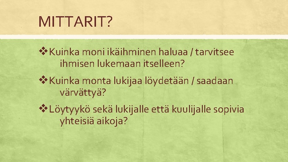 MITTARIT? v. Kuinka moni ikäihminen haluaa / tarvitsee ihmisen lukemaan itselleen? v. Kuinka monta MITTARIT? v. Kuinka moni ikäihminen haluaa / tarvitsee ihmisen lukemaan itselleen? v. Kuinka monta