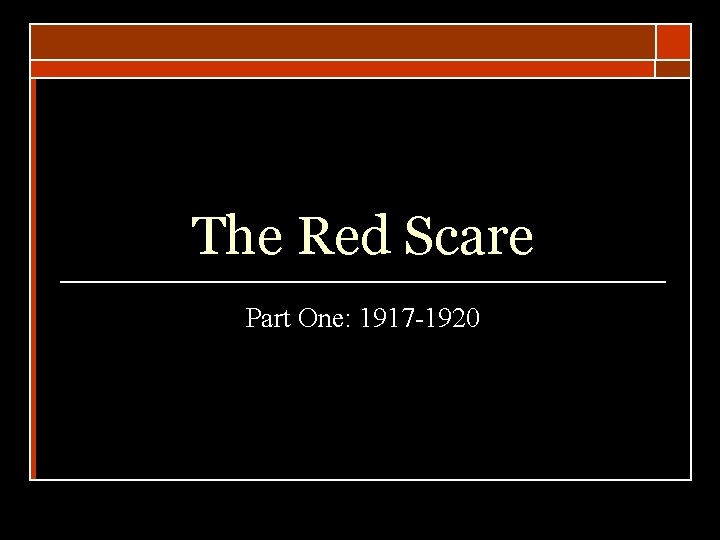 The Red Scare Part One: 1917 -1920 