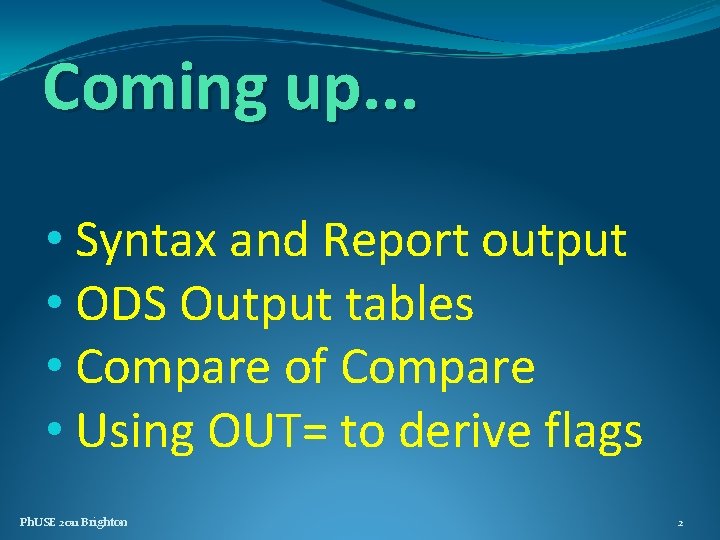 Coming up. . . • Syntax and Report output • ODS Output tables •