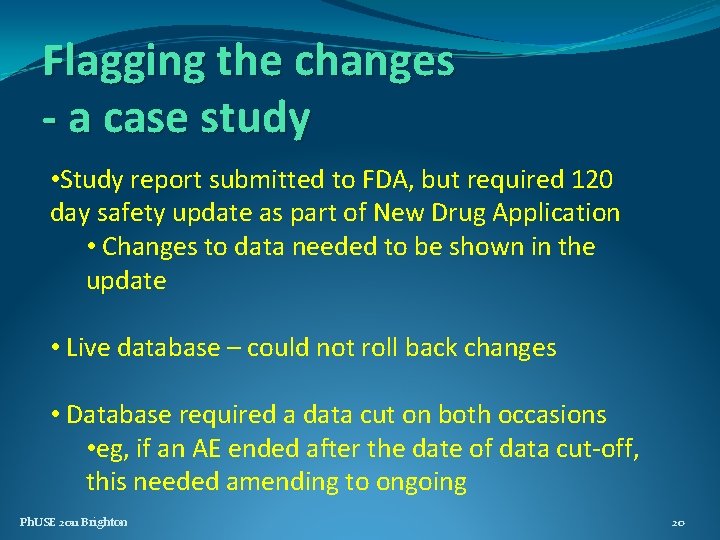 Flagging the changes - a case study • Study report submitted to FDA, but