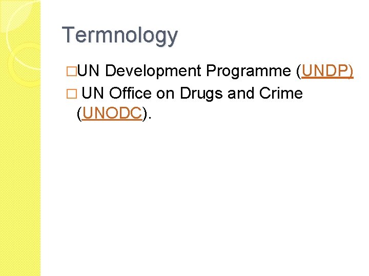 Termnology �UN Development Programme (UNDP) � UN Office on Drugs and Crime (UNODC). 